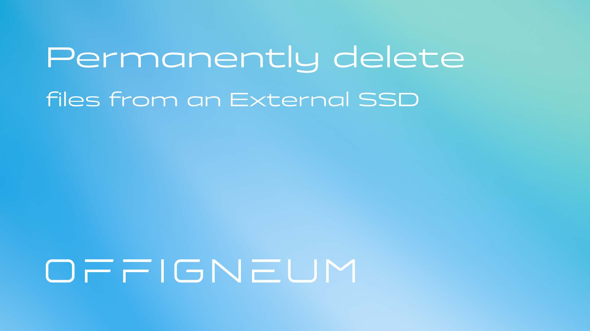 How to Permanently Delete Files from an External SSD - complete guide