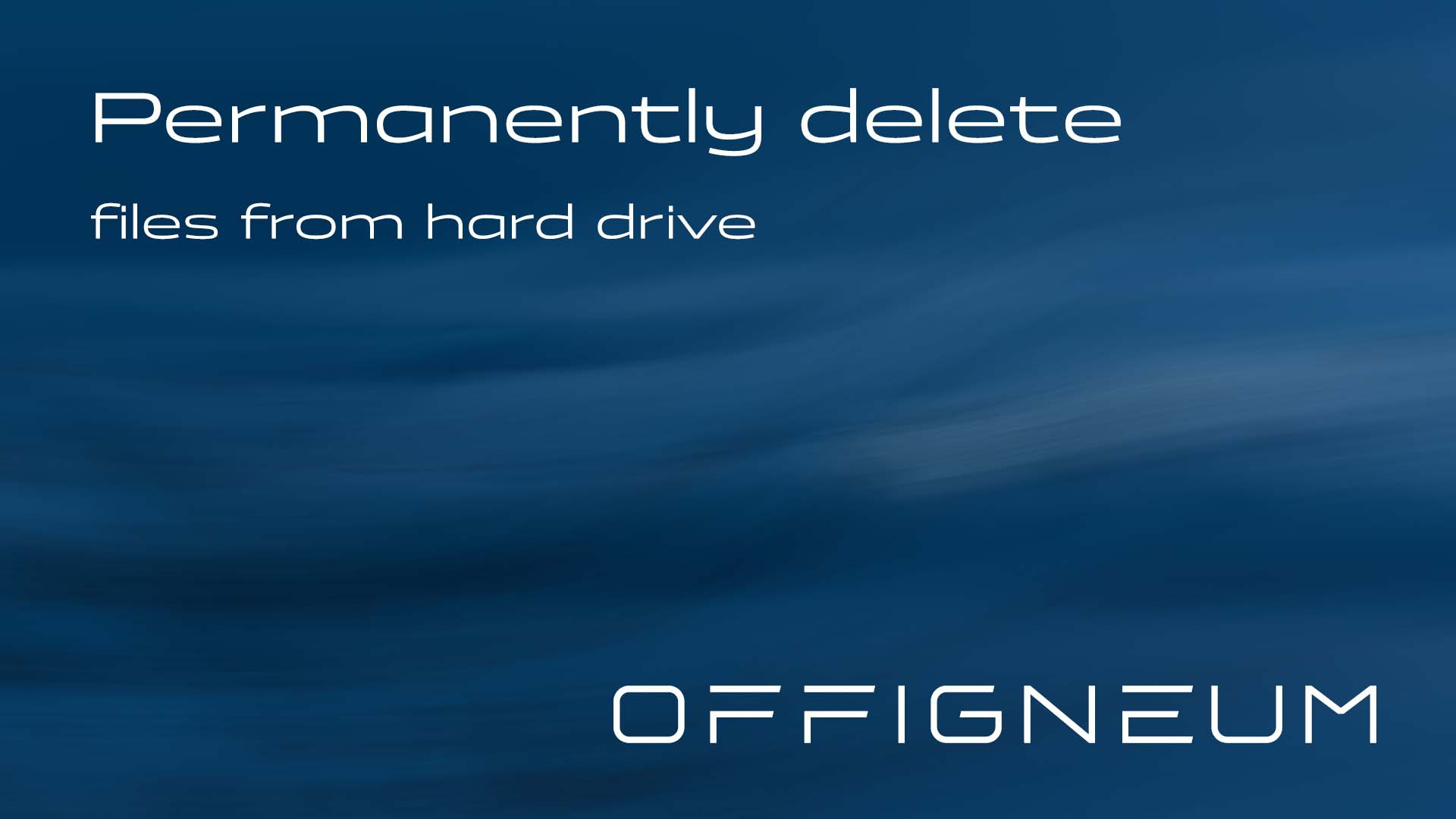 How to permanently delete files from hard drive (guide)