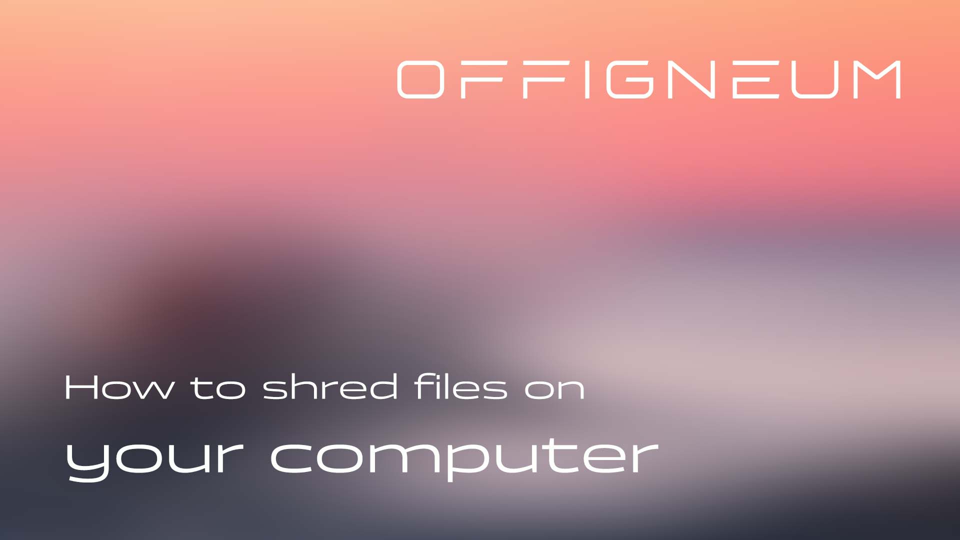 How to shred files on your computer - guide