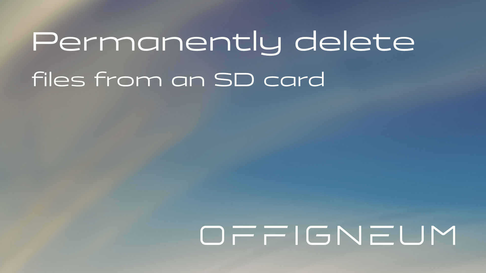 Offigneum: How to permanently delete files from an SD Card - complete guide