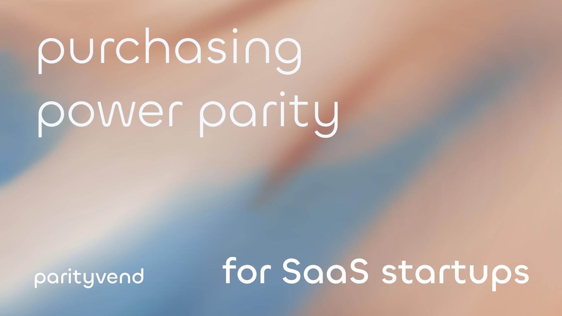 ParityVend: Using Purchasing Power Parity for SaaS Startups