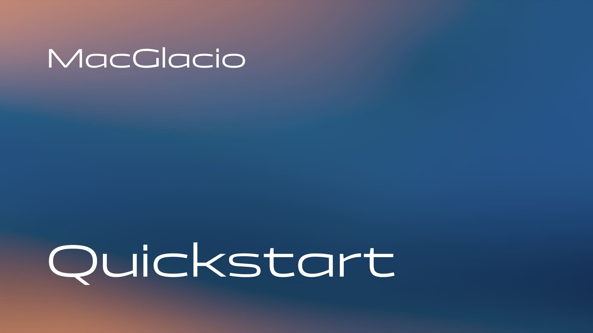 MacGlacio Quick Start - Getting started with MacGlacio