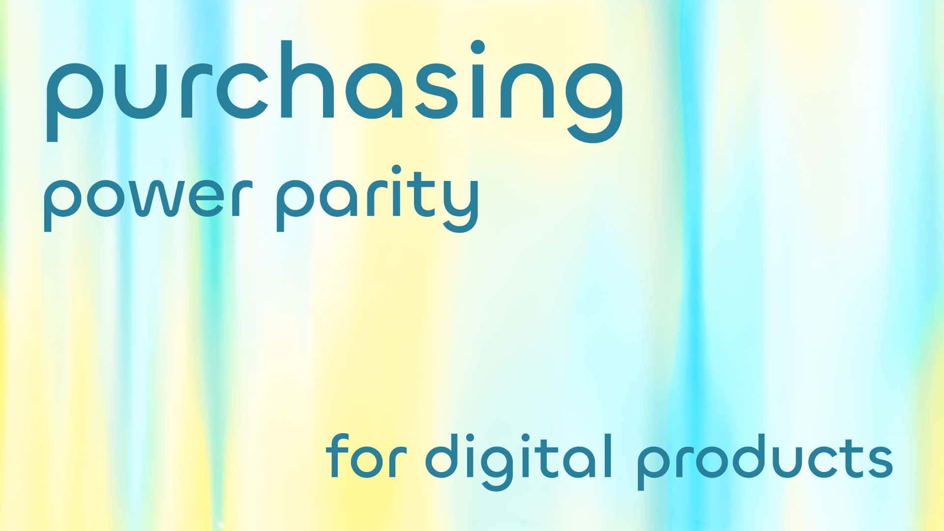 PPP for Digital Products - How to make pricing global with Purchasing Power Parity (PPP)