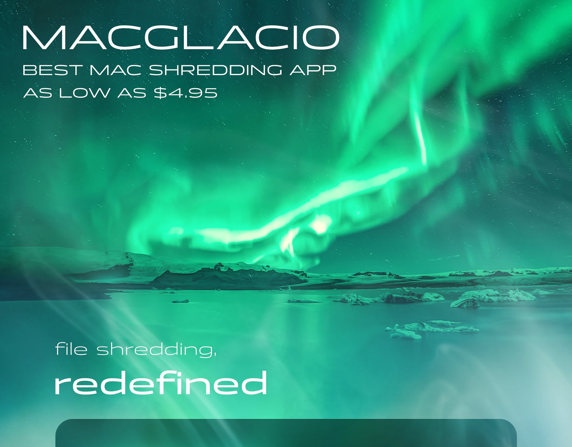 MacGlacio: the best Mac shredding app. Available for as low as $1.99. MacGlacio - file shredding, redefined.